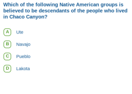 Which of the following Native American groups is believed to be descendants of the people who lived in Chaco Canyon?
