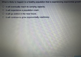 What is likely to happen to a healthy population that is experiencing exponential growth?