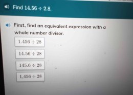 What is 14.56 ÷ 2.8? First, find an equivalent expression with a whole number divisor.