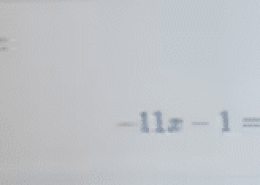 Solve the equation -11x – 1 = -8x – 13