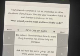 Your newest coworker is not as productive as other members of your team. You and your coworkers have to work harder to make up for this. What would you be most and least likely to do?