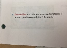 Is a relation always a function? Is a function always a relation? Explain.