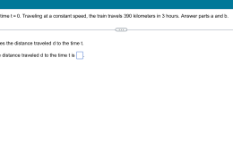 A train leaves the station at time t = 0. Traveling at a constant speed, the train travels 390 kilometers in 3 hours. Answer parts a and b.