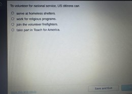 To volunteer for national service, US citizens can serve at homeless shelters, work for religious programs, join the volunteer firefighters, or take part in Teach for America