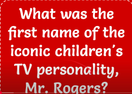 What was the first name of the iconic children’s TV personality, Mr. Rogers