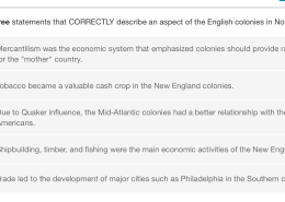 Choose the three statements that CORRECTLY describe an aspect of the English colonies in North America.