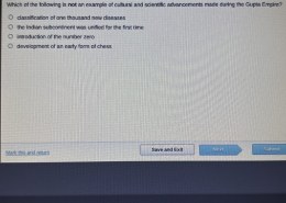 Cultural and Scientific Advancements during the Gupta Empire  

Which of the following is not an example of cultural and scientific advancements made during the Gupta Empire?  
– classification of one thousand new diseases  
– the Indian subcontinent was unified for the first time  
– introduction of the number zero  
– development of an early form of chess