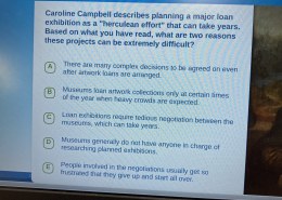 Caroline Campbell describes planning a major loan exhibition as a “herculean effort” that can take years. Based on what you have read, what are two reasons these projects can be extremely difficult?