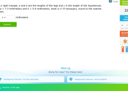 What is c in a right triangle with a = 7.3 millimeters and b = 5.9 millimeters?