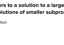 Which term refers to a solution to a large problem that is based on the solutions of smaller subproblems?