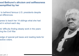 Mary McLeod Bethune’s altruism and selflessness are best exemplified by her willingness to teach her 14 siblings what she had learned in school each day.