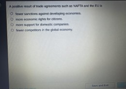 A positive result of trade agreements such as NAFTA and the EU is: