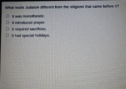 What made Judaism different from the religions that came before it?