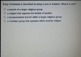 Understanding the Concept of Sect in Religious Contexts  Early Christianity is described as being a sect of Judaism. What is a sect?