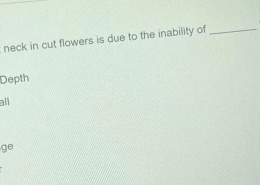 A cause of bent neck in cut flowers is due to the inability of __________ to enter the stem.