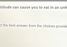 A negative attitude can cause you to eat in an unhealthy manner. Please select the best answer from the choices provided.