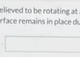 What must be the minimum mass of a neutron star with a radius of 34 km rotating at about 2.0 rev/s so that material on its surface remains in place during the rapid rotation?  
Number  
Units