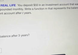 You deposit $50 in an investment account that earns 7% annual interest compounded monthly. Write a function m that represents the balance (in dollars) of the investment account after t years. What is the balance after 3 years