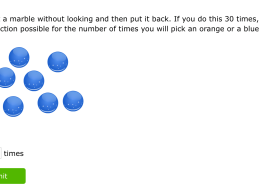 You select a marble without looking and then put it back. If you do this 30 times, what is the best prediction possible for the number of times you will pick an orange or a blue marble?