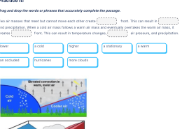 Two air masses that meet but cannot move each other create __________ front. This can result in __________ and precipitation. When a cold air mass follows a warm air mass and eventually overtakes the warm air mass, it creates __________ front. This can result in temperature changes, __________ air pressure, and precipitation.
