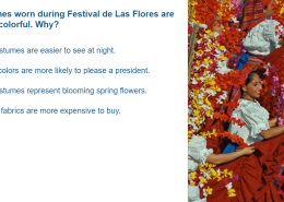 The costumes worn during Festival de Las Flores are bright and colorful. Why?